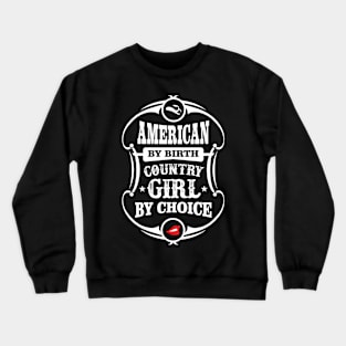 American By Birth Country Girl By Choice Crewneck Sweatshirt